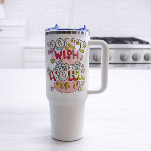 Don't wish for it, Work for it