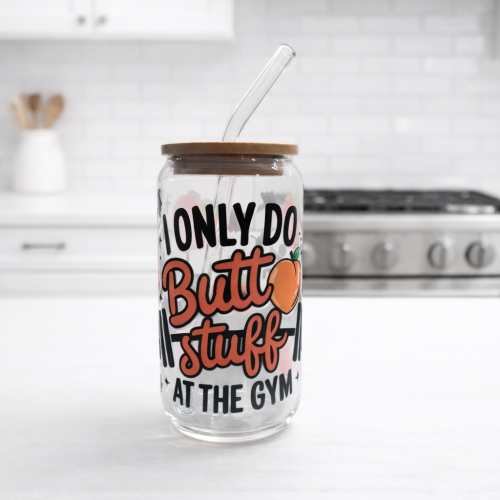 I only do Butt Stuff at the Gym